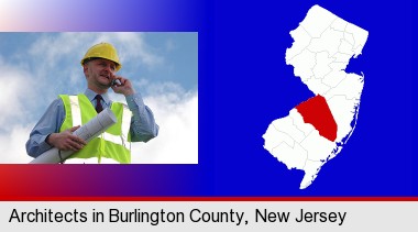 an architect with blueprints, conversing on a cellular phone; Burlington County highlighted in red on a map