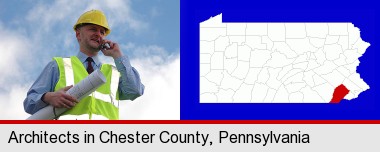 an architect with blueprints, conversing on a cellular phone; Chester County highlighted in red on a map