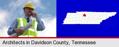 an architect with blueprints, conversing on a cellular phone; Davidson County highlighted in red on a map