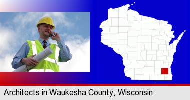 an architect with blueprints, conversing on a cellular phone; Waukesha County highlighted in red on a map